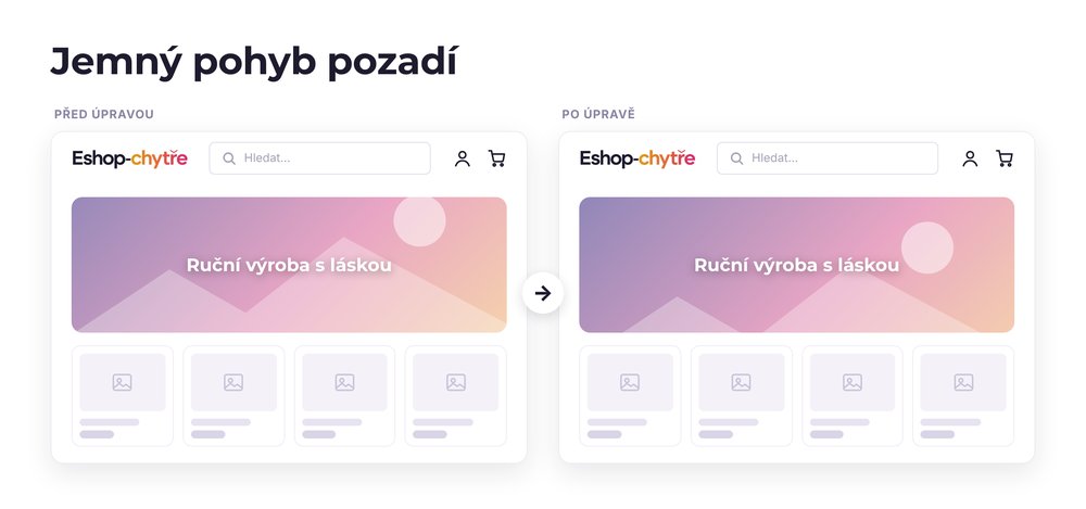 Jemný pohyb pozadí – e-shop před a po úpravě, možná je jakákoli varianta