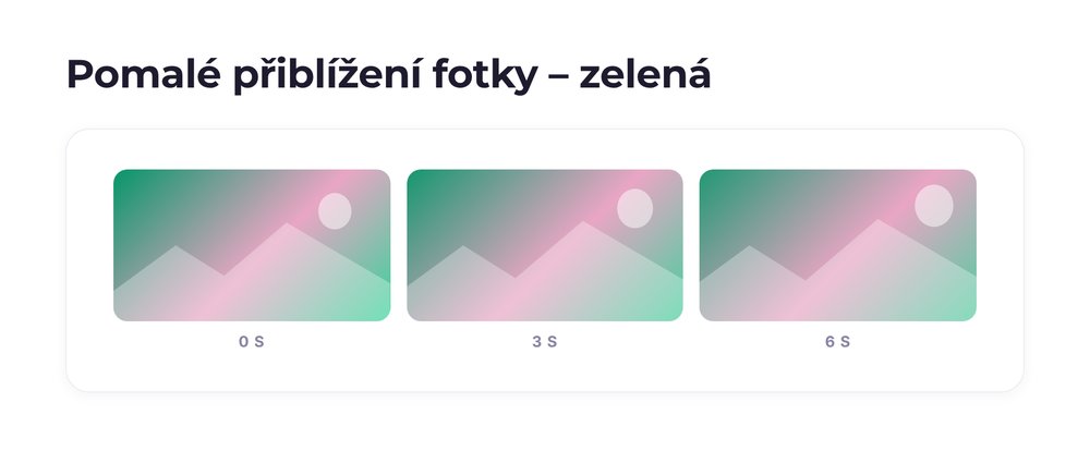 Pomalé přiblížení fotky – varianta zelená