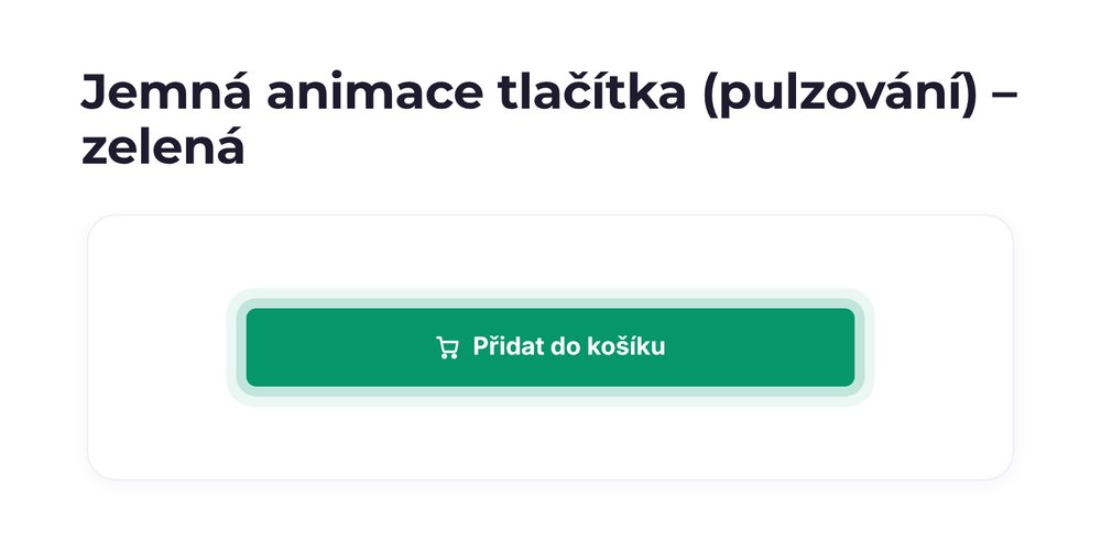 Jemná animace tlačítka (pulzování) – varianta zelená